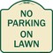 Signmission Designer Series No Parking on Lawn, Tan & Green Heavy-Gauge Aluminum Sign, 18" x 18", TG-1818-23695 A-DES-TG-1818-23695 - alternate 1